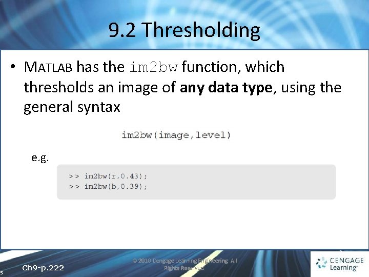 9. 2 Thresholding • MATLAB has the im 2 bw function, which thresholds an