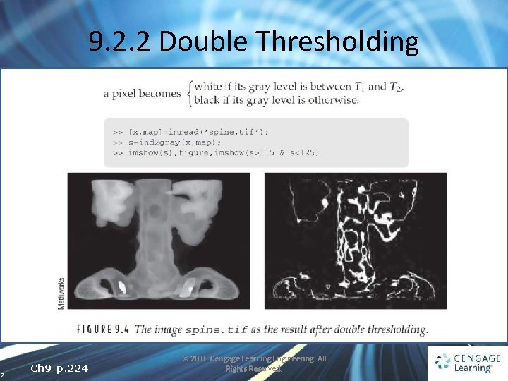 9. 2. 2 Double Thresholding 7 Ch 9 -p. 224 © 2010 Cengage Learning
