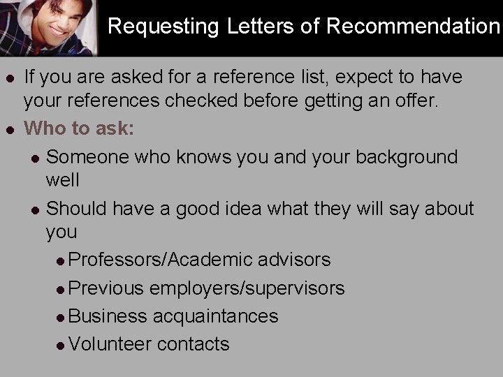 Requesting Letters of Recommendation l l If you are asked for a reference list,