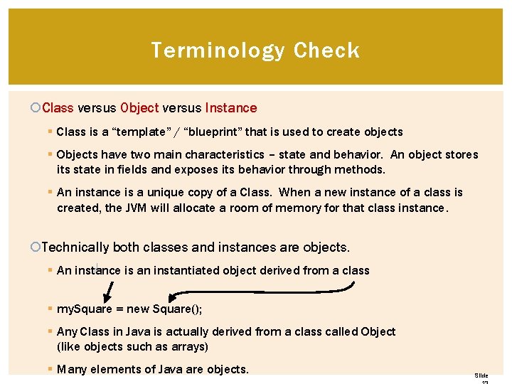 Terminology Check Class versus Object versus Instance § Class is a “template” / “blueprint” Terminology Check Class versus Object versus Instance § Class is a “template” / “blueprint”
