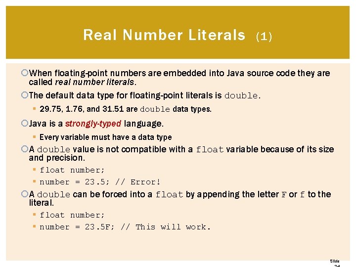 Real Number Literals (1) When floating-point numbers are embedded into Java source code they Real Number Literals (1) When floating-point numbers are embedded into Java source code they