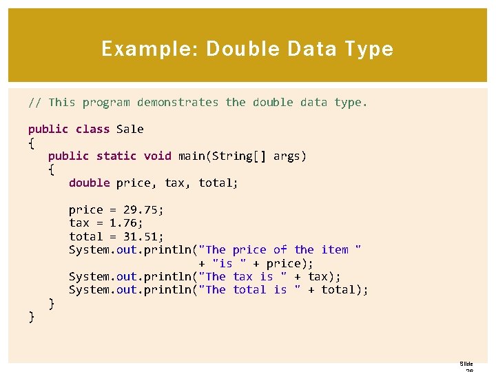 Example: Double Data Type // This program demonstrates the double data type. public class Example: Double Data Type // This program demonstrates the double data type. public class