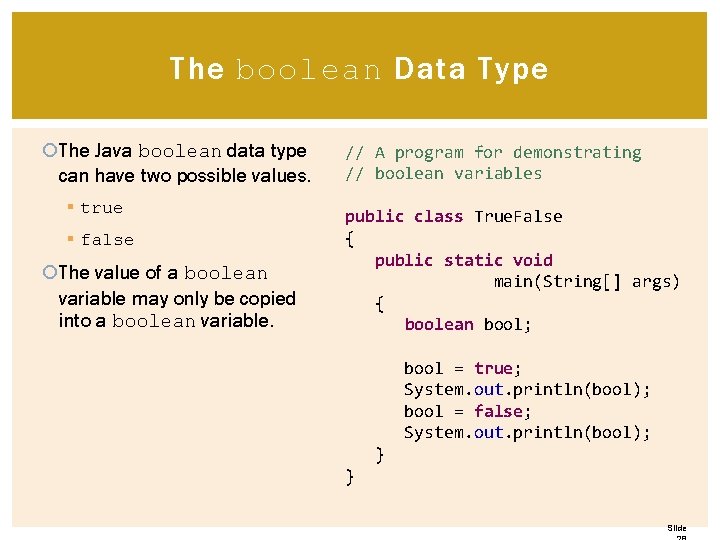 The boolean Data Type The Java boolean data type can have two possible values. The boolean Data Type The Java boolean data type can have two possible values.