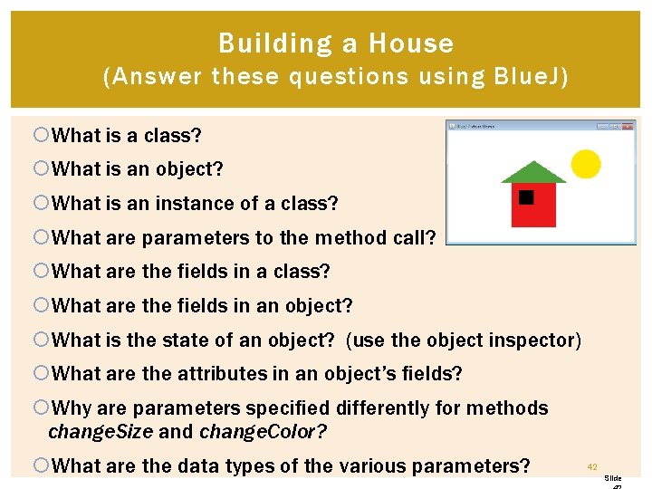 Building a House (Answer these questions using Blue. J) What is a class? What Building a House (Answer these questions using Blue. J) What is a class? What