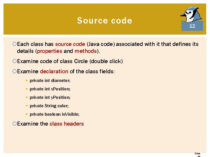 Source code 12 Each class has source code (Java code) associated with it that Source code 12 Each class has source code (Java code) associated with it that