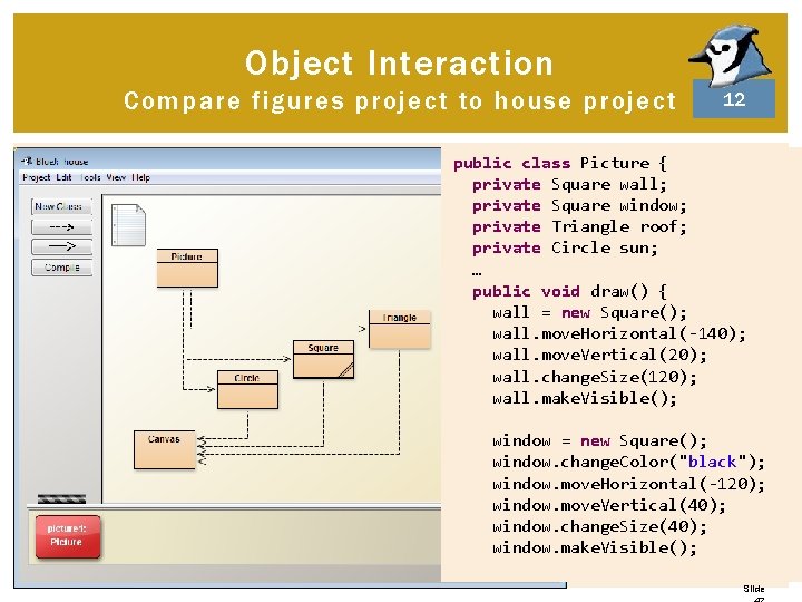 Object Interaction Compare figures project to house project 12 public class Picture { private Object Interaction Compare figures project to house project 12 public class Picture { private