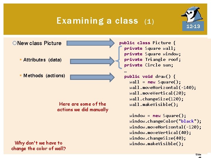 Examining a class New class Picture § Attributes (data) § Methods (actions) Here are Examining a class New class Picture § Attributes (data) § Methods (actions) Here are