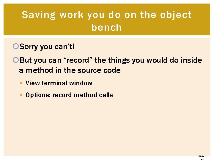 Saving work you do on the object bench Sorry you can’t! But you can Saving work you do on the object bench Sorry you can’t! But you can
