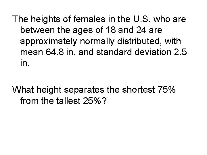 The heights of females in the U. S. who are between the ages of