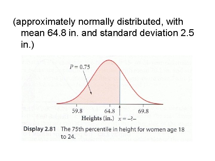 (approximately normally distributed, with mean 64. 8 in. and standard deviation 2. 5 in.