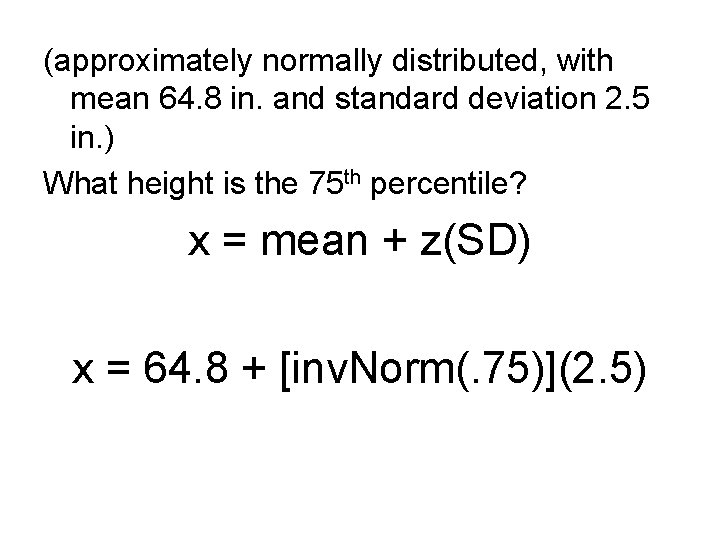 (approximately normally distributed, with mean 64. 8 in. and standard deviation 2. 5 in.