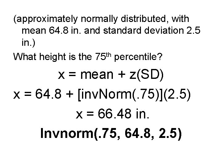 (approximately normally distributed, with mean 64. 8 in. and standard deviation 2. 5 in.