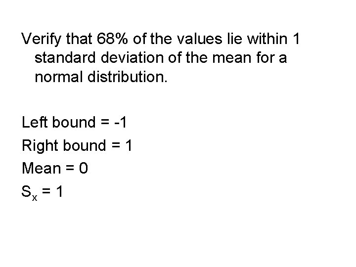 Verify that 68% of the values lie within 1 standard deviation of the mean