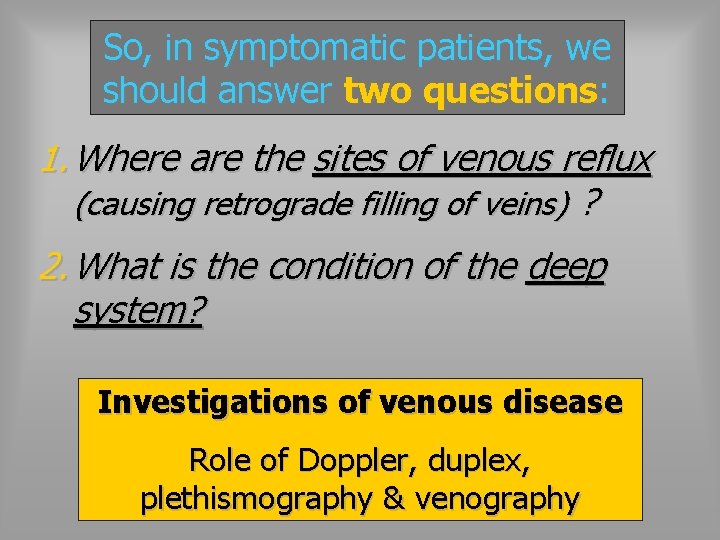 So, in symptomatic patients, we should answer two questions: 1. Where are the sites