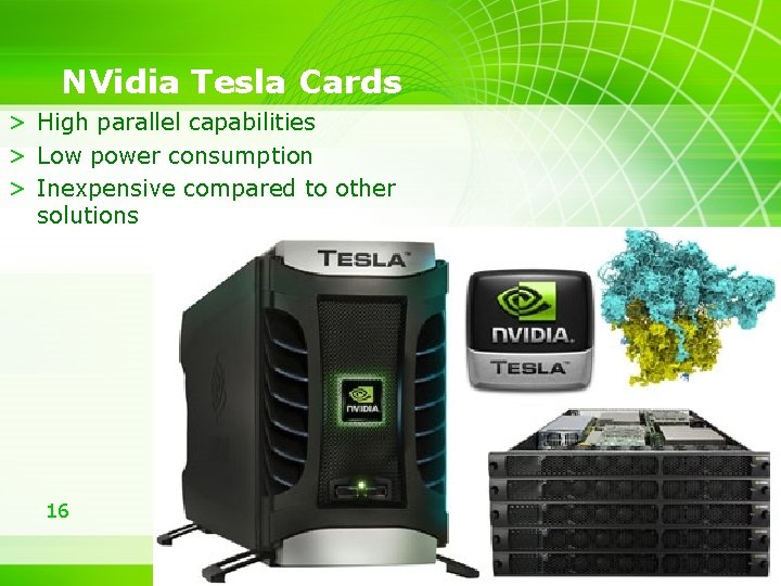 NVidia Tesla Cards > High parallel capabilities > Low power consumption > Inexpensive compared