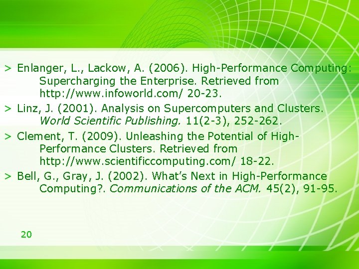 > Enlanger, L. , Lackow, A. (2006). High-Performance Computing: Supercharging the Enterprise. Retrieved from