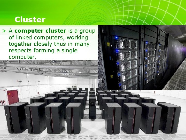 Cluster > A computer cluster is a group of linked computers, working together closely