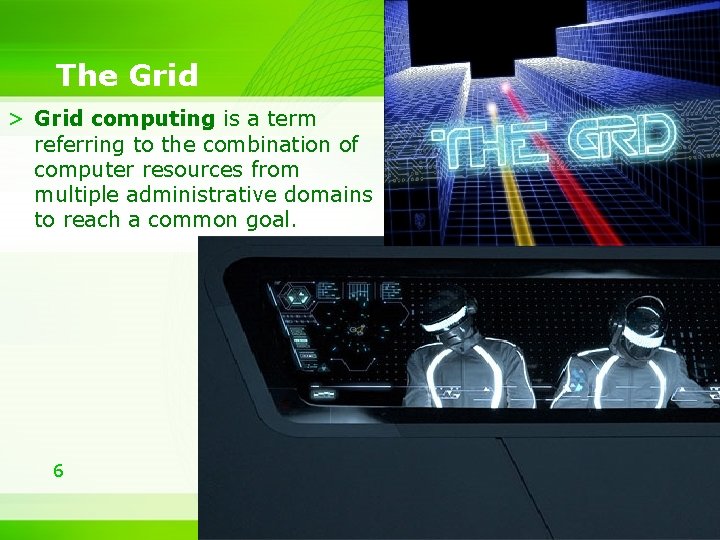 The Grid > Grid computing is a term referring to the combination of computer