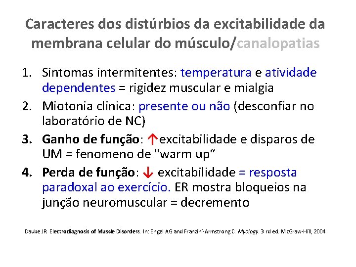 Caracteres dos distúrbios da excitabilidade da membrana celular do músculo/canalopatias 1. Sintomas intermitentes: temperatura