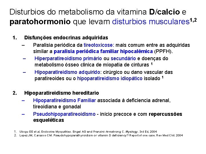 Disturbios do metabolismo da vitamina D/calcio e paratohormonio que levam disturbios musculares 1, 2