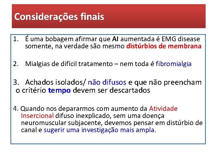 Considerações finais 1. É uma bobagem afirmar que AI aumentada é EMG disease somente,