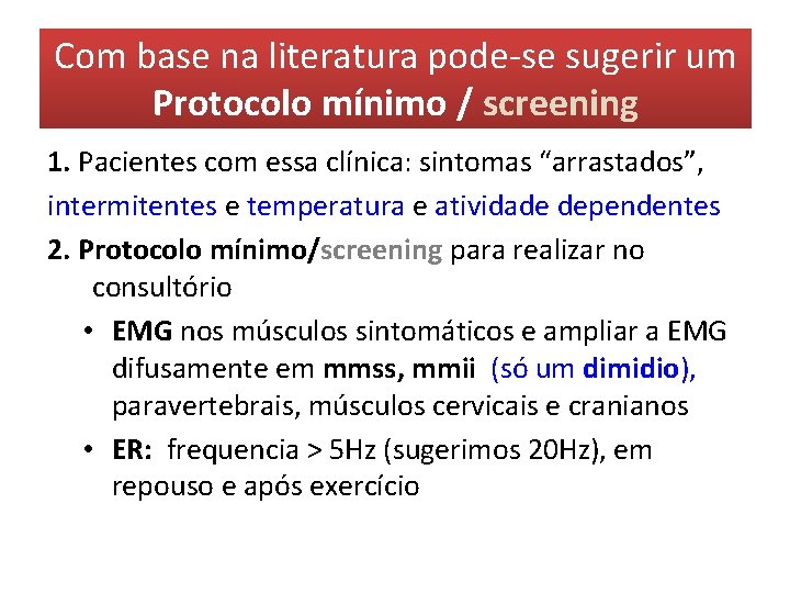 Com base na literatura pode-se sugerir um Protocolo mínimo / screening 1. Pacientes com