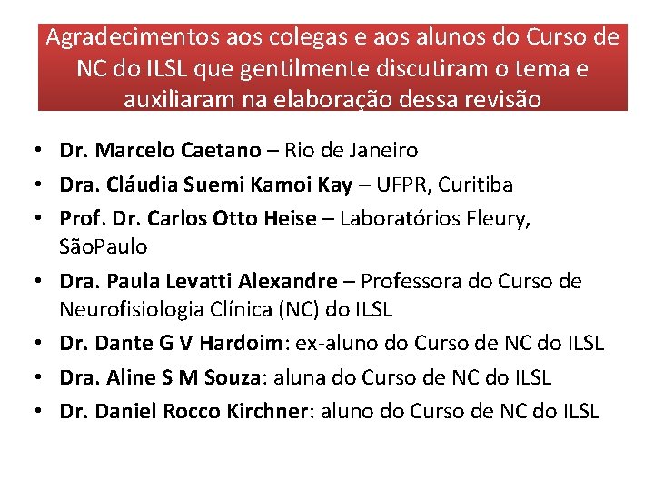 Agradecimentos aos colegas e aos alunos do Curso de NC do ILSL que gentilmente