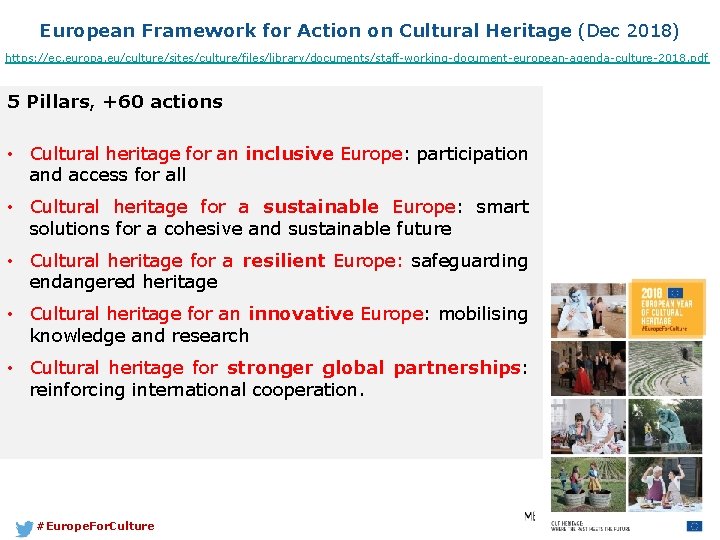 European Framework for Action on Cultural Heritage (Dec 2018) https: //ec. europa. eu/culture/sites/culture/files/library/documents/staff-working-document-european-agenda-culture-2018. pdf