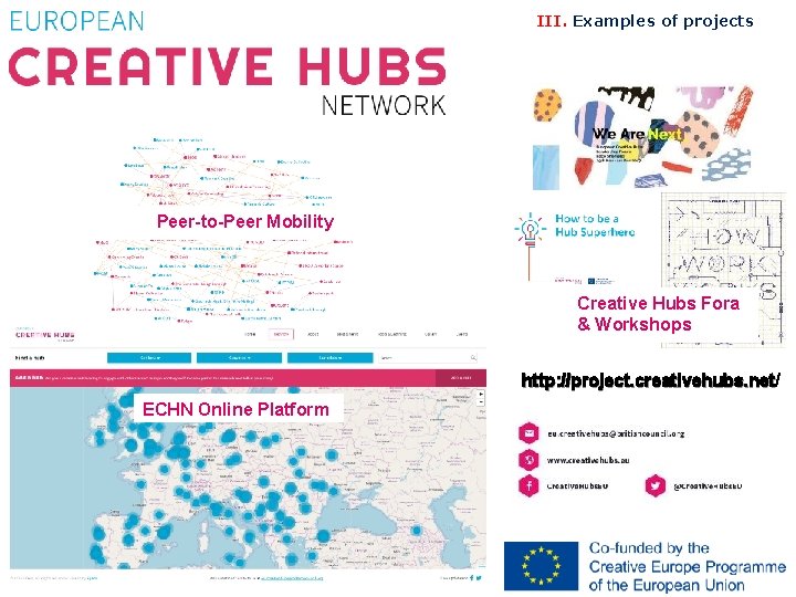III. Examples of projects Peer-to-Peer Mobility Creative Hubs Fora & Workshops http: //project. creativehubs.