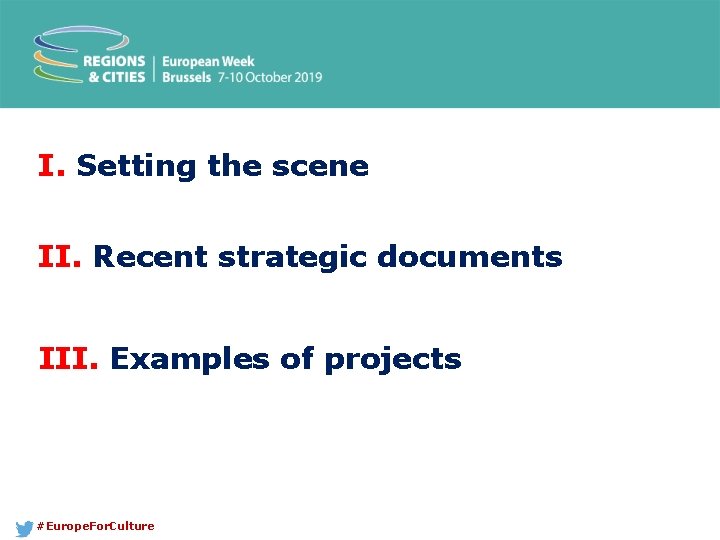 I. Setting the scene II. Recent strategic documents III. Examples of projects #Europe. For.