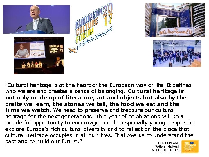 “Cultural heritage is at the heart of the European way of life. It defines