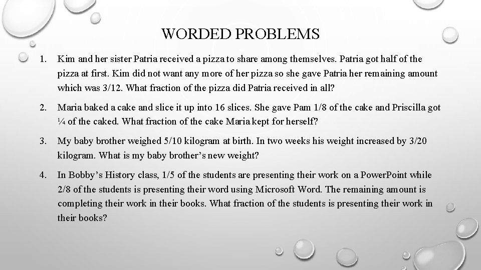 WORDED PROBLEMS 1. Kim and her sister Patria received a pizza to share among