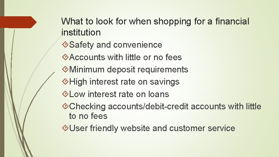 What to look for when shopping for a financial institution Safety and convenience Accounts