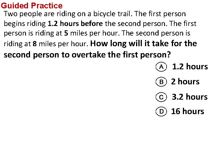 Guided Practice Two people are riding on a bicycle trail. The first person begins