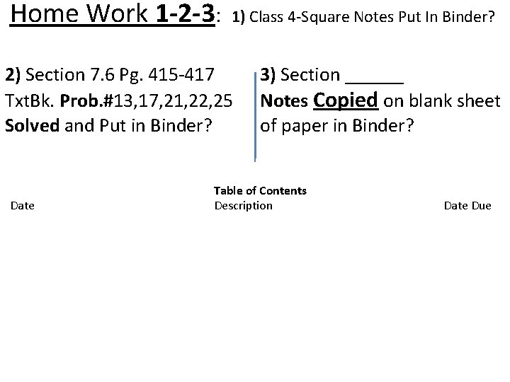 Home Work 1 -2 -3: 1) Class 4 -Square Notes Put In Binder? 2)