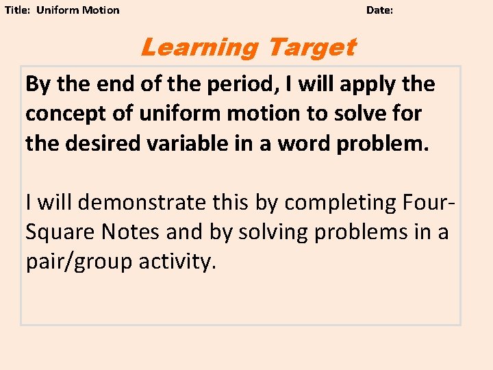 Title: Uniform Motion Date: Learning Target By the end of the period, I will