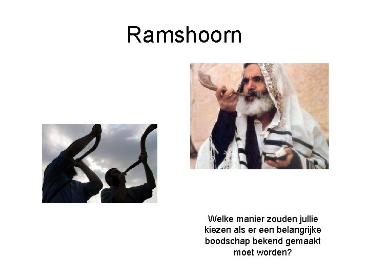 Ramshoorn Welke manier zouden jullie kiezen als er een belangrijke boodschap bekend gemaakt moet