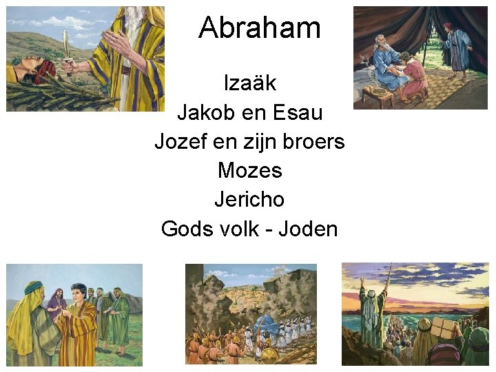 Abraham Izaäk Jakob en Esau Jozef en zijn broers Mozes Jericho Gods volk -