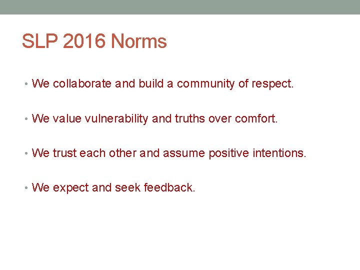 SLP 2016 Norms • We collaborate and build a community of respect. • We