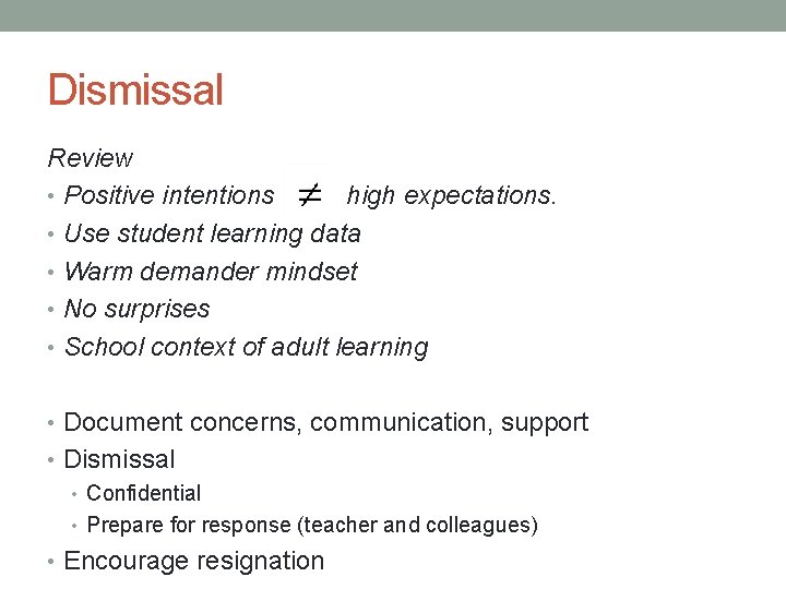 Dismissal Review • Positive intentions high expectations. • Use student learning data • Warm