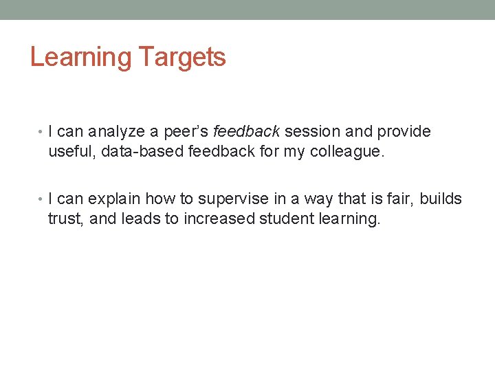 Learning Targets • I can analyze a peer’s feedback session and provide useful, data-based