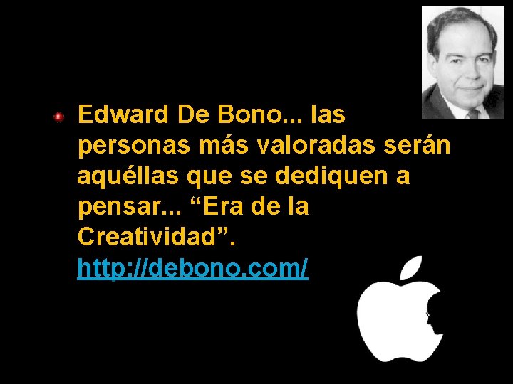 Edward De Bono. . . las personas más valoradas serán aquéllas que se dediquen