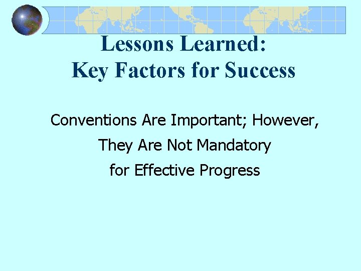 Lessons Learned: Key Factors for Success Conventions Are Important; However, They Are Not Mandatory