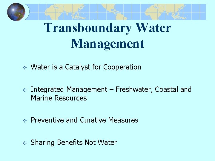 Transboundary Water Management v Water is a Catalyst for Cooperation v Integrated Management –