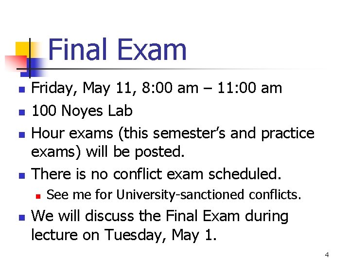 Final Exam n n Friday, May 11, 8: 00 am – 11: 00 am