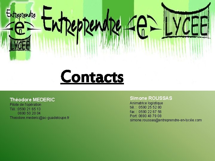 Contacts Théodore MEDERIC Pilote de l’opération Tél. : 0590 21 65 13 0690 50