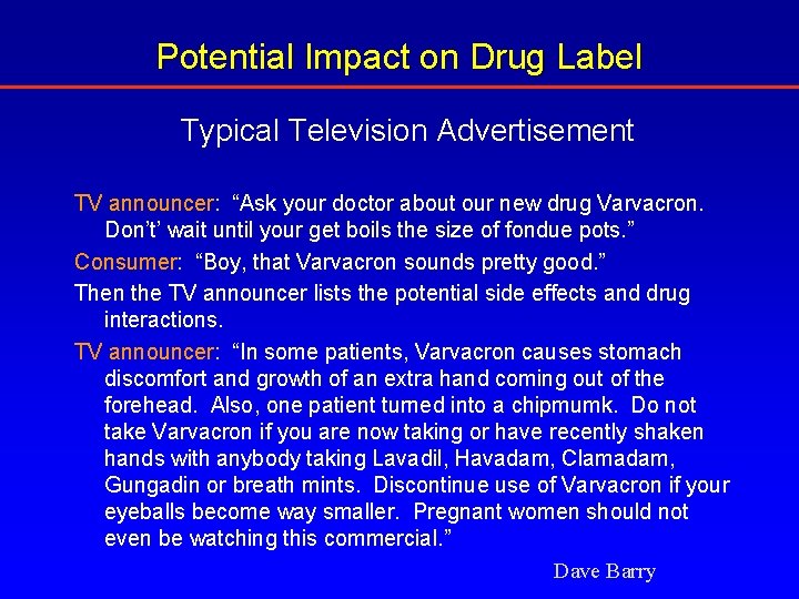 Potential Impact on Drug Label Typical Television Advertisement TV announcer: “Ask your doctor about