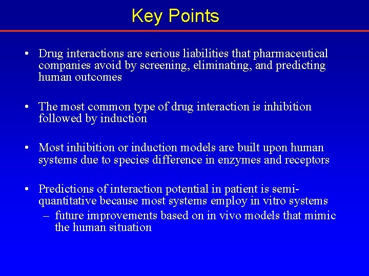 Key Points • Drug interactions are serious liabilities that pharmaceutical companies avoid by screening,