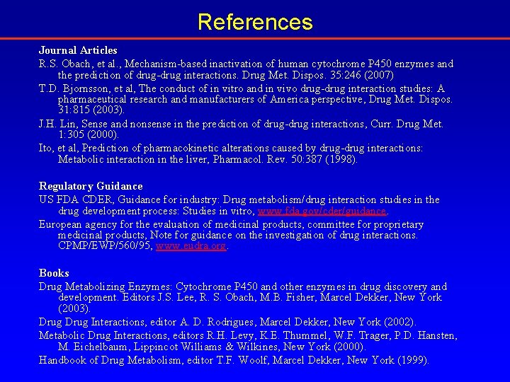References Journal Articles R. S. Obach, et al. , Mechanism-based inactivation of human cytochrome