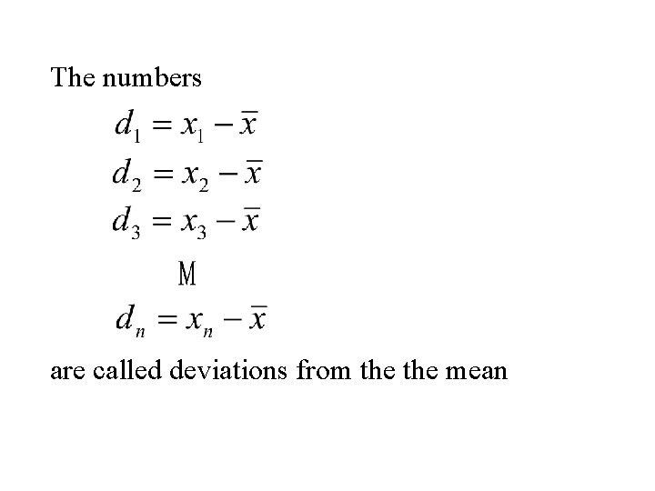 The numbers are called deviations from the mean 